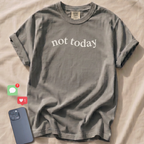 not today T-Shirt