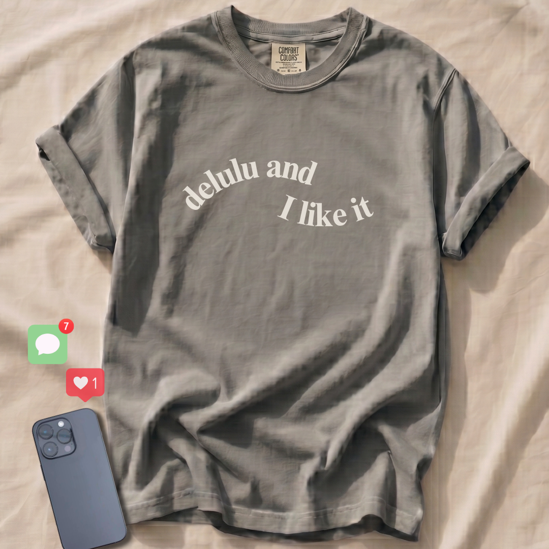 delulu and I like it T-Shirt
