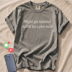 Might get reported to HR for a plot twist T-Shirt