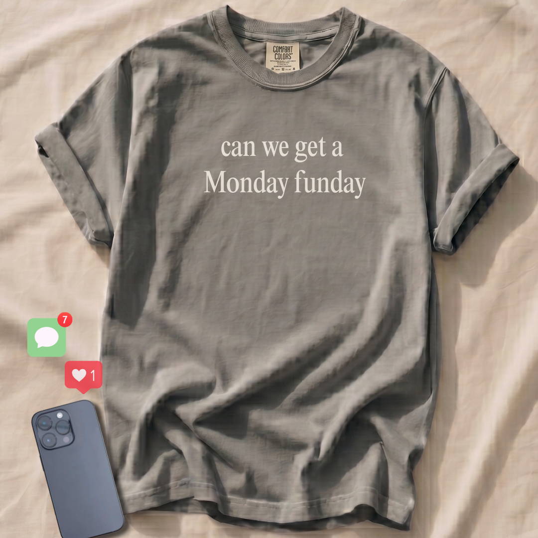 can we get a Monday funday T-Shirt