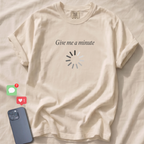 Give me a minute T-Shirt