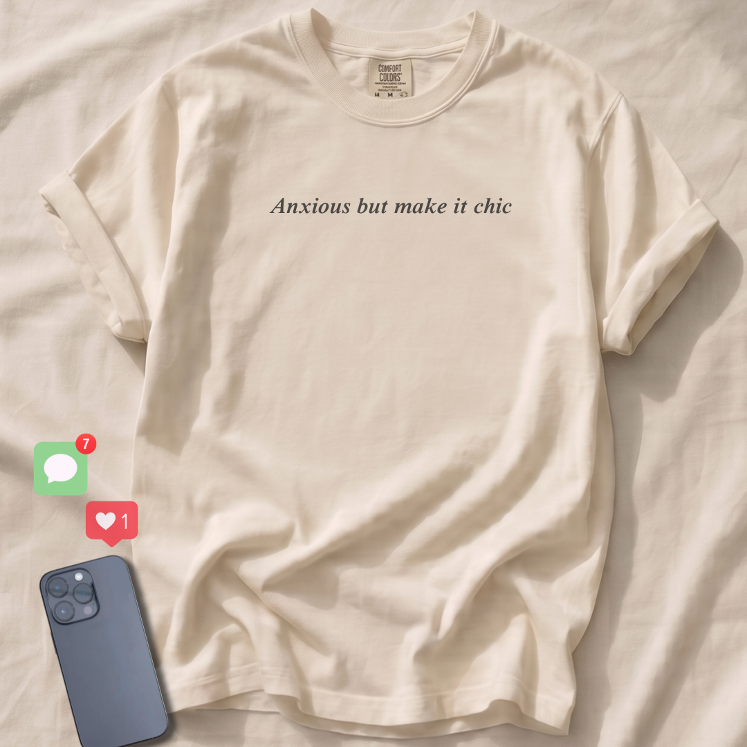Anxious but make it chic T-Shirt