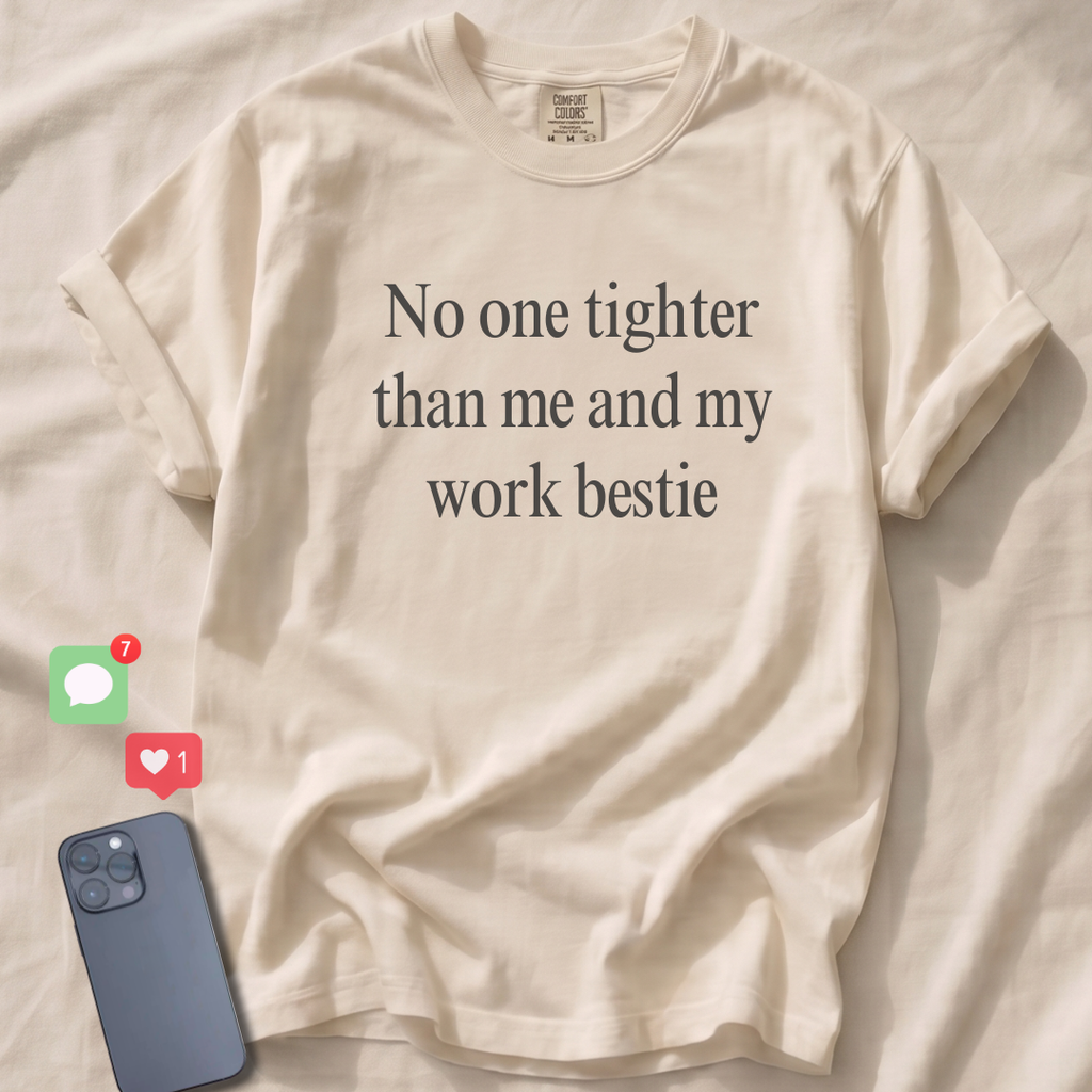 No one tighter than me and my work bestie T-Shirt