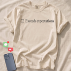 Exceeds expectations T-Shirt