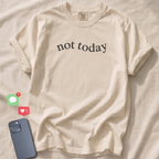 not today T-Shirt