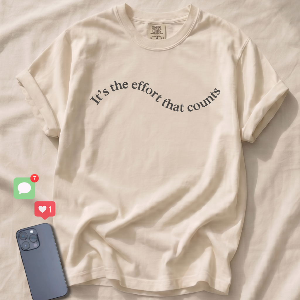 It's the effort that counts T-Shirt