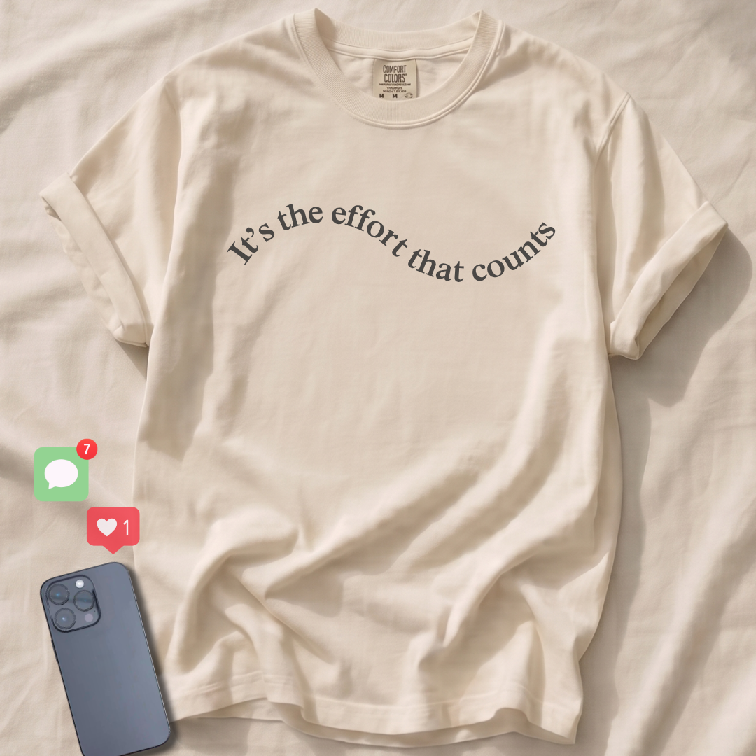 It's the effort that counts T-Shirt