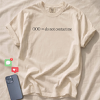 OOO = do not contact me T-Shirt