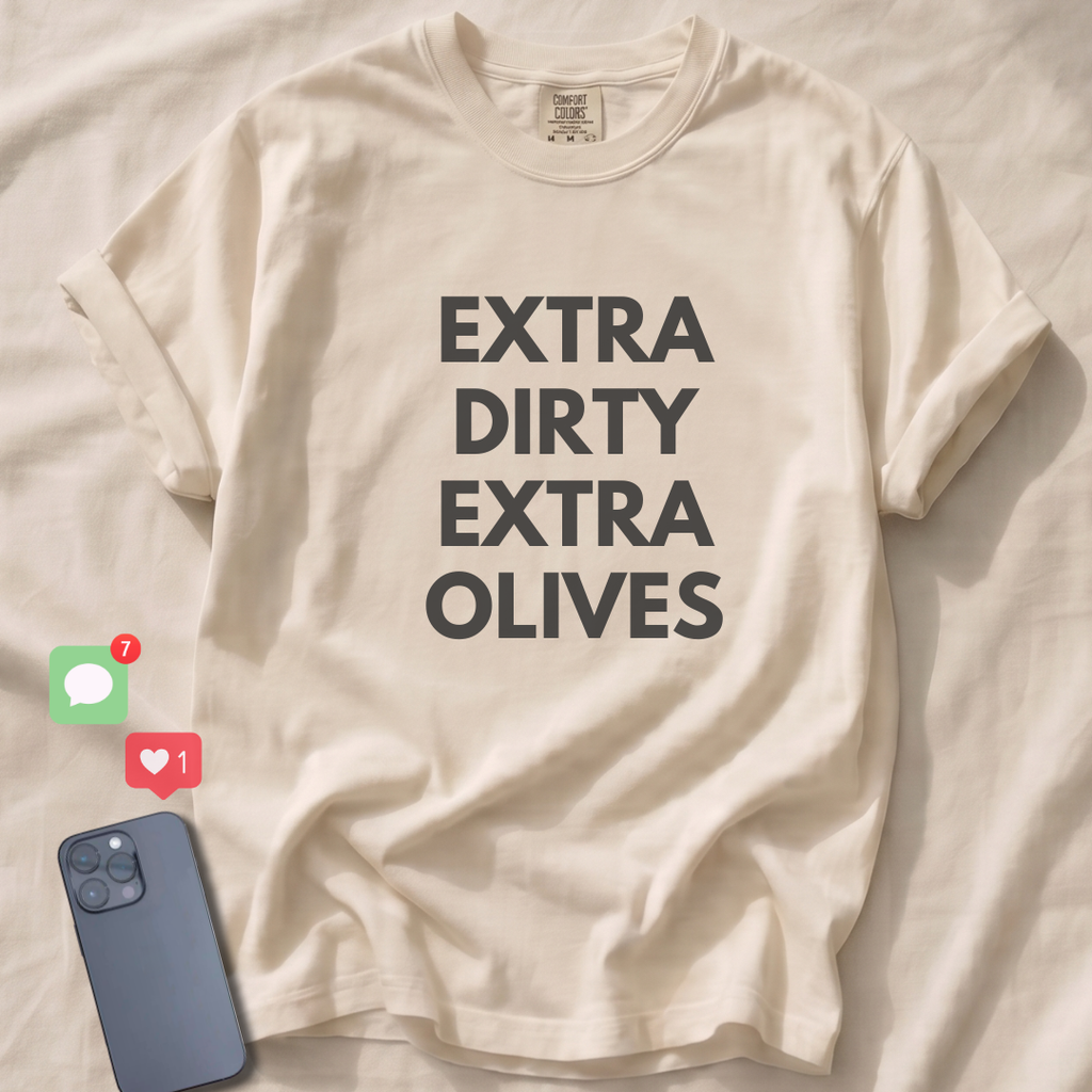 EXTRA DIRTY EXTRA OLIVES T-Shirt