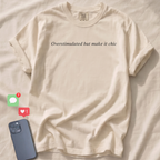Overstimulated but make it chic T-Shirt