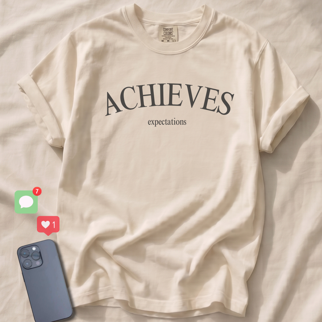 Achieves Expectations T-Shirt