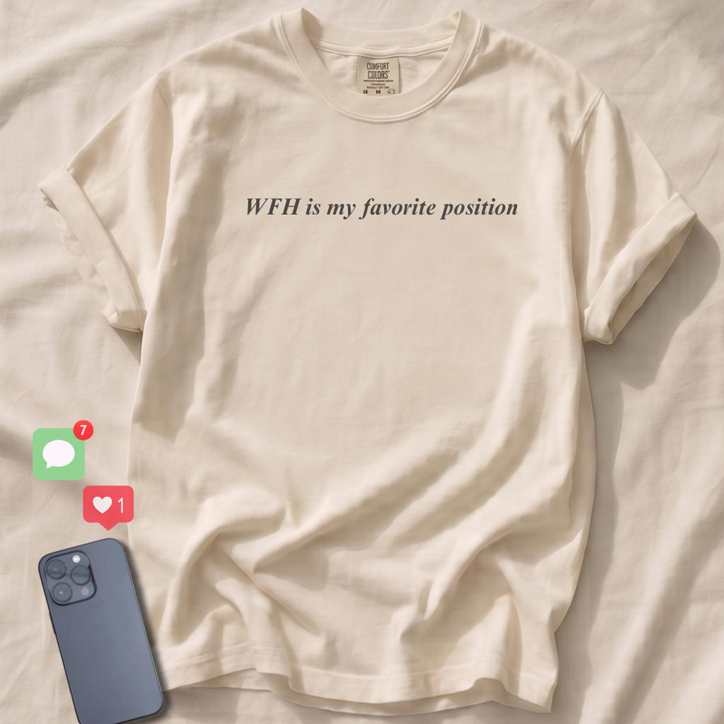 WFH is my favorite position T-Shirt