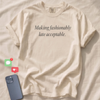 Making fashionably late acceptable T-Shirt