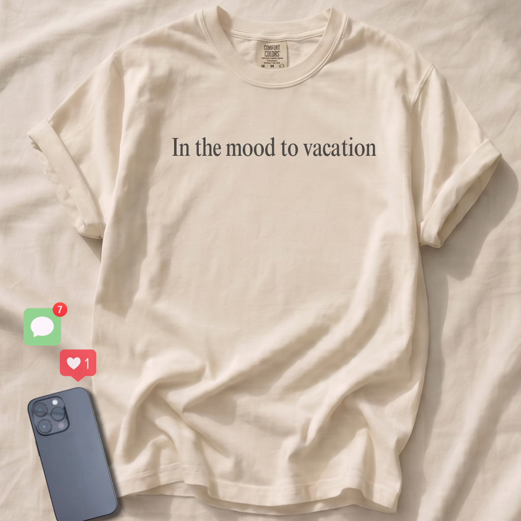 In the mood to vacation T-Shirt
