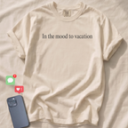 In the mood to vacation T-Shirt