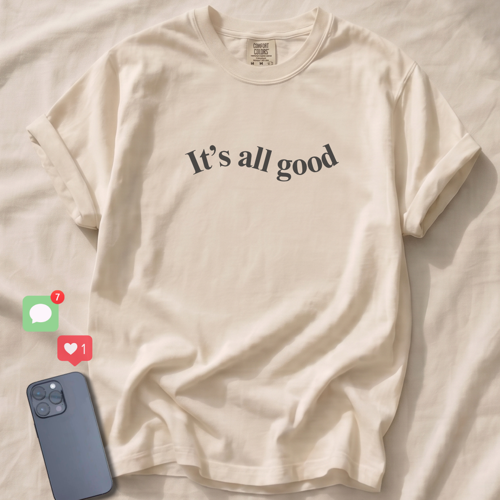 It's all good T-Shirt