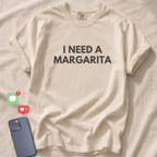 I NEED A MARGARITA T-Shirt
