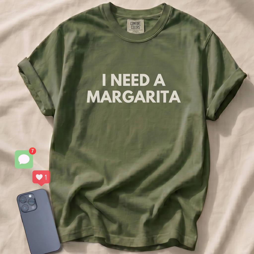 I NEED A MARGARITA T-Shirt