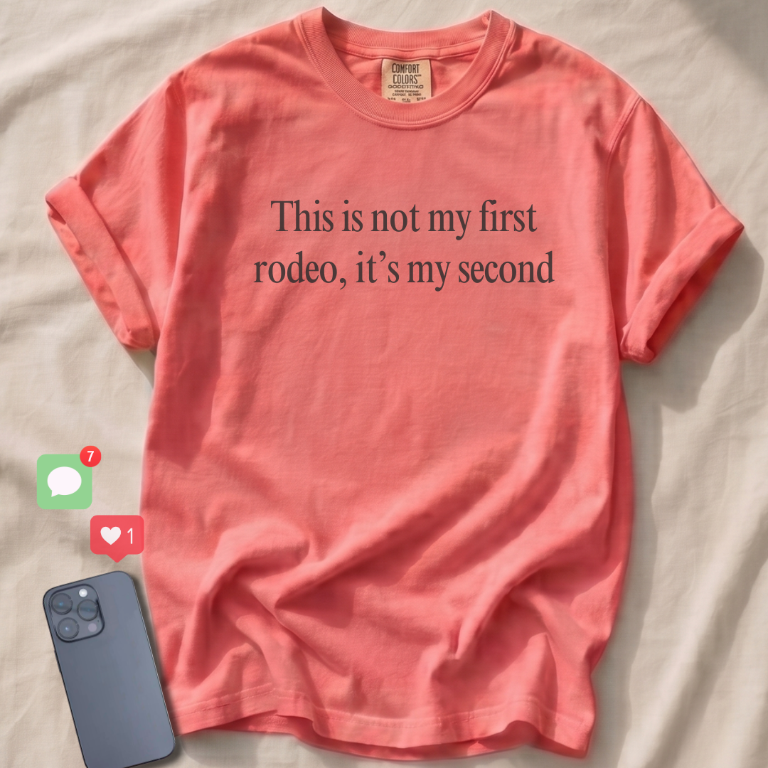 This is not my first rodeo, it's my second T-Shirt
